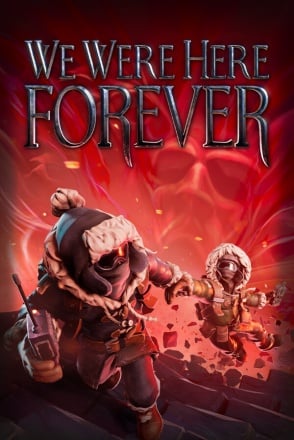 We Were Here Forever